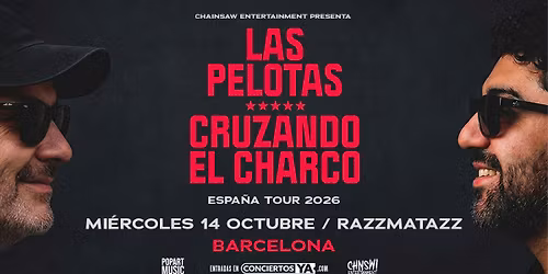 Las Pelotas y Cruzando el Charco en Barcelona