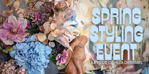 Spring Styling Event at Blue Dahlia Designs