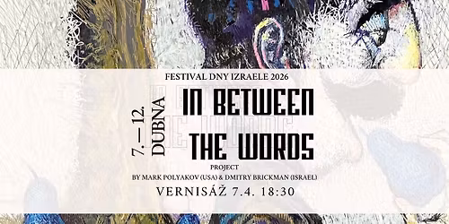 Vernis\u00e1\u017e: IN BETWEEN THE WORDS | DNY IZRAELE 2026
