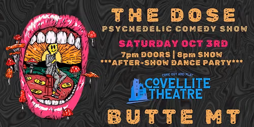 The Dose: A Psychedelic Comedy Show (Butte MT) (+21)