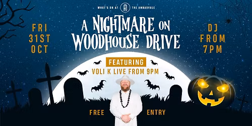 A Nightmare on Woodhouse Drive ft Voli K | Free Entry 