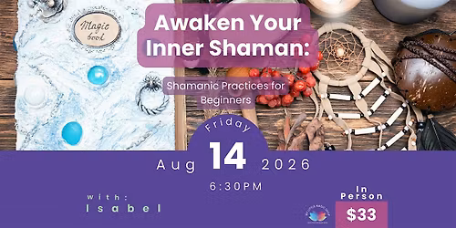 Awaken Your Inner Shaman: Shamanic Practices for Beginners