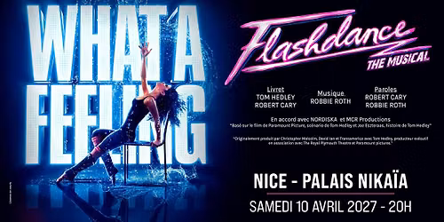 FLASHDANCE \u2022 NICE \u2022 PALAIS NIKA\u00cfA \u2022 10 AVRIL 2027