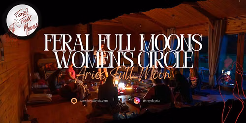 Feral Full Moons Women\u2019s Circle - Aries Full Moon