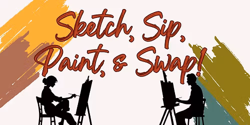 Sketch, Sip, Paint, & Swap!