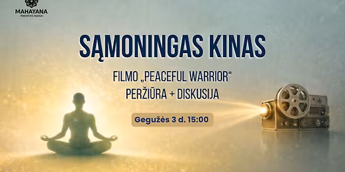 S\u0104MONINGAS KINAS: \u201cPeaceful Warrior\u201d filmo per\u017ei\u016bra + diskusija