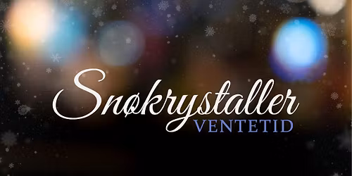 Snøkrystaller - Ventetid