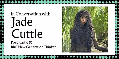 "What Makes an Era-Defining Poet?" In Conversation with Jade Cuttle