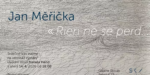 Zah\u00e1jen\u00ed v\u00fdstavy Rien ne se perd um\u011blce Jana M\u011b\u0159i\u010dky