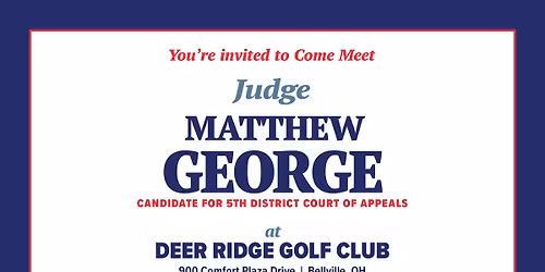 Come Meet Judge Matthew George- Candidate for 5th District Court of Appeals