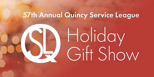 57th Annual Quincy Service League Holiday Gift Show