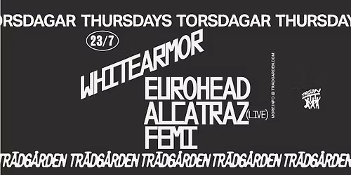 Thursdays: Whitearmor, Eurohead, Alcatraz (LIVE), Femi