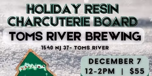 Holiday Resin Charcuterie Board Workshop at Toms River Brewing