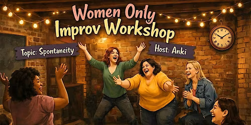 Women Only Improv Workshop: Spontaneity