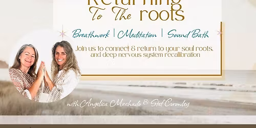 Returning To The Roots ~ Meditation, Breathwork & Sound Journey 