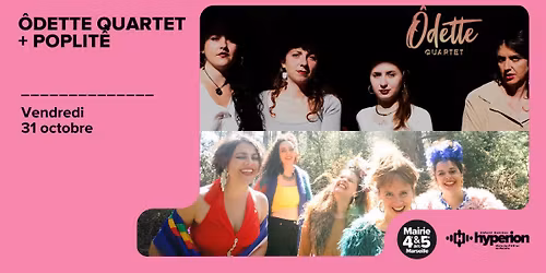 \u00d4dette Quartet + Poplit\u00ea