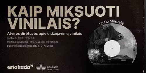 Kaip miksuoti vinilais? Dirbtuv\u0117s su DJ Montaj\u00e9 | estakada99