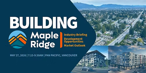 Building Maple Ridge: Industry Brief, Dev't Opportunities, & Market Outlook
