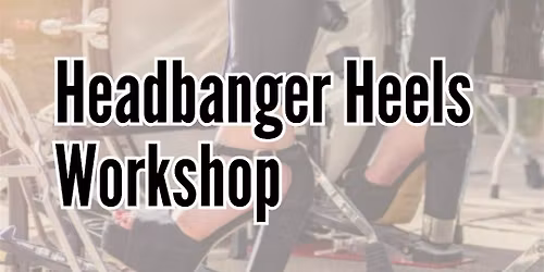 Headbanger Heels Workshop