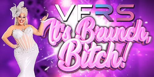 It's Brunch, Bitch! - A Drag Brunch at VERS.