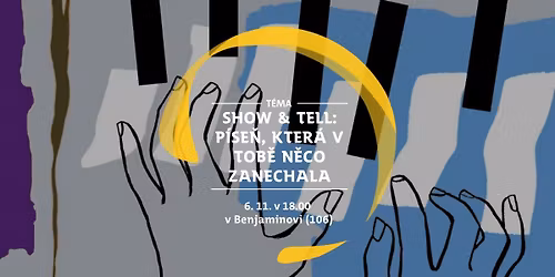 Show & Tell: P\u00edse\u0148, kter\u00e1 v tob\u011b n\u011bco zanechala \/ diskuzn\u00ed workshop