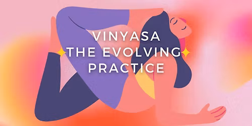 VINYASA \u2014 The Evolving Practice