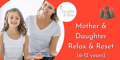 Festive Mother & Daughter Relax & Reset (In Person & Online)