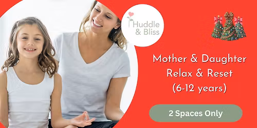 Festive Mother & Daughter Relax & Reset (In Person & Online)
