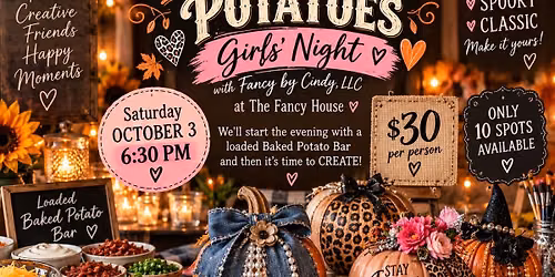 \ud83c\udf83\ud83d\udc95 PUMPKINS & POTATOES GIRLS\u2019 NIGHT \ud83d\udc95\ud83c\udf83 with Fancy by Cindy, LLC