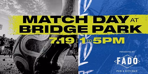 Match Day at Bridge Park Presented by Fad\u00f3 Pub & Kitchen