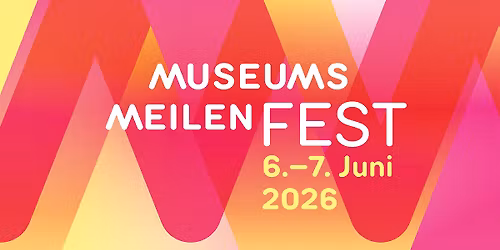 Museumsmeilenfest 2026: Ausstellungen, Sonderf\u00fchrungen & Familienprogramm