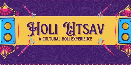 Holi Utsav - A Cultural Holi Experience