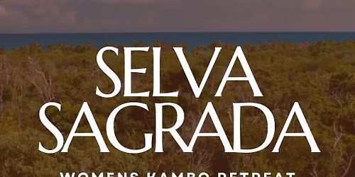 Selva Sagrada Women's Kambo Retreat