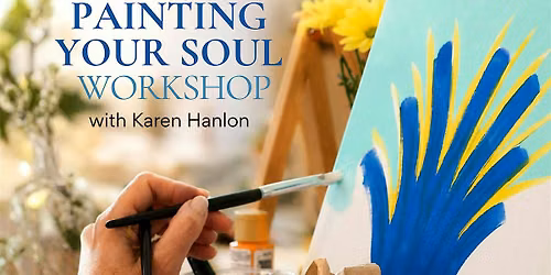Painting Your Soul: A Guided Art and Meditation Workshop by Karen Hanlon