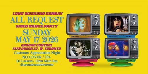 ALL REQUEST Video Dance Party - May Long Weekend Sunday - NO COVER