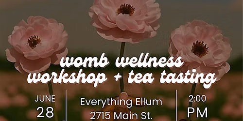 The Garden | Womb Wellness Workshop + Tea Tasting