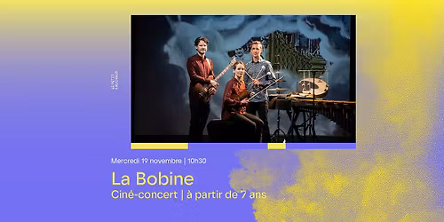 Cin\u00e9-concert : La Bobine