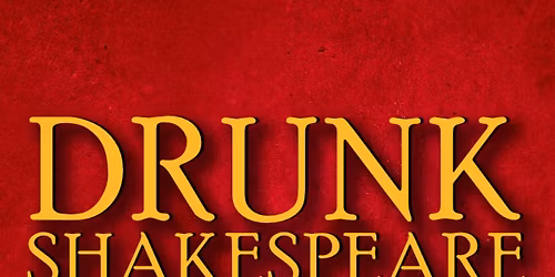 Drunk Shakespeare | "A Live-Action Drunk History!" | Washington D.C.
