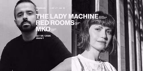 J1 | Shadows w\/ The Lady Machine, Red Rooms, MKO