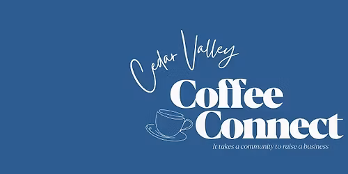 Cedar Valley Coffee Connect: January