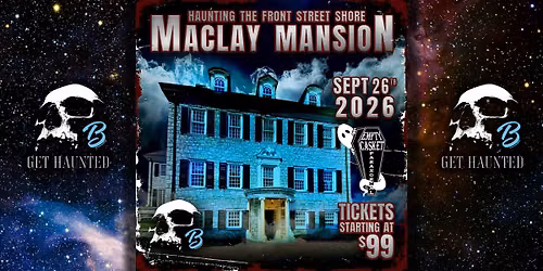 MACLAY MANSION - PAST TO PRESENT - SPIRITUALISM MEETS MODERN GHOST HUNTING!
