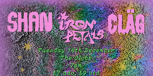 SHAN \u2605 IRON PETALS \u2605 CL\u00c4G \u2605 ~ LIVE @ THE GLOBE NCL