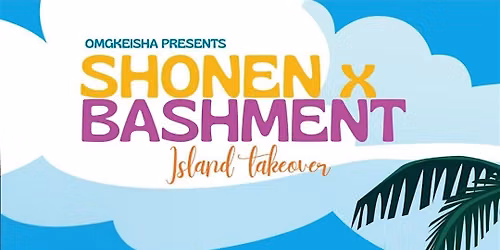SHONEN X BASHMENT