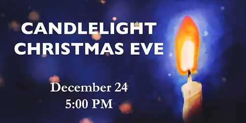 Candlelight Christmas Eve - A Service of Lessons and Carols