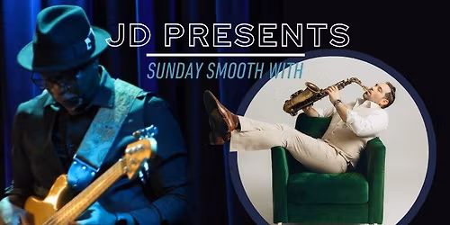 Sunday Smooth with JD featuring Saxophonist Jason Jackson
