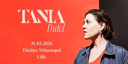 Tania Dutel - Th\u00e9\u00e2tre S\u00e9bastopol, Lille - 31.03.2026