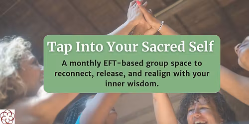 Tap Into Your Sacred Self\u00a9 - Dec EFT Group for Midlife Women