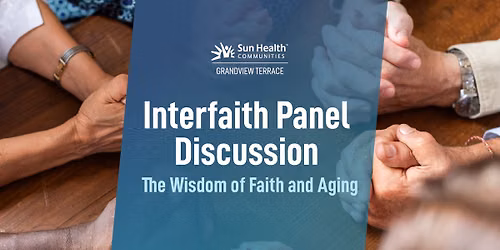 Interfaith Panel Discussion \u2013 The Wisdom of Faith and Aging 