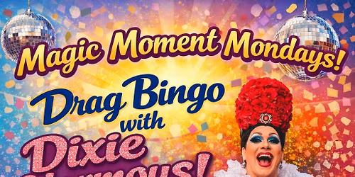 Magic Moment Mondays presents drag bingo with Dixie Normous & Matty O\u2019Shea @ The Lever Club 