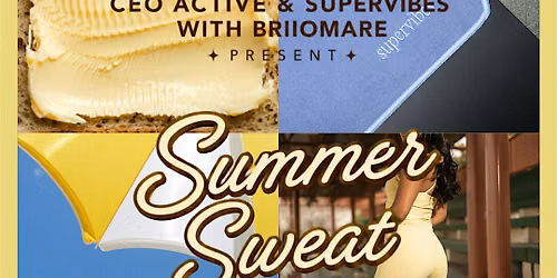 CEO Active x Supervibes with Briiomare present Summer Sweat Sessions